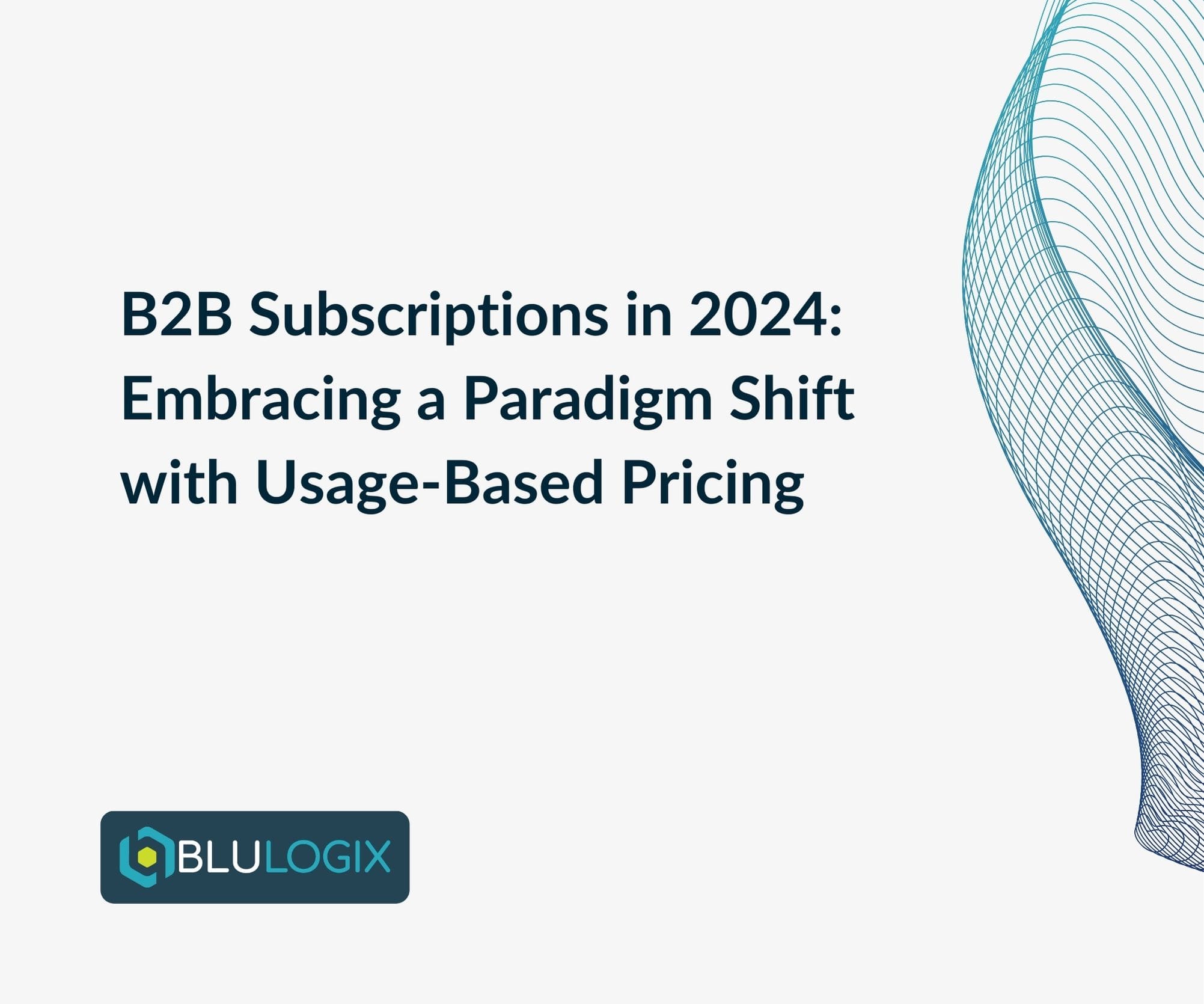 B2B Subscriptions In 2024: Embracing A Paradigm Shift With Usage-Based ...