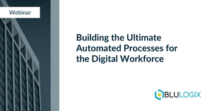 Building the Ultimate Automated Processes for the Digital Workforce.png
