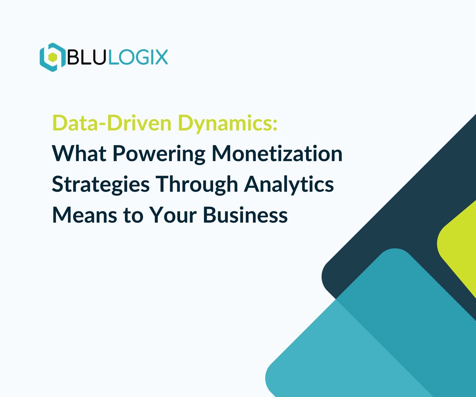 Data Driven Dynamics What Powering Monetization Strategies Through Analytics Means to Your Business