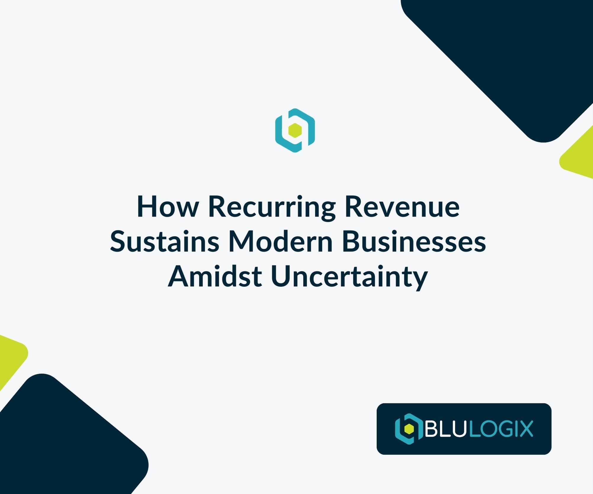 How Recurring Revenue Sustains Modern Businesses Amidst Uncertainty