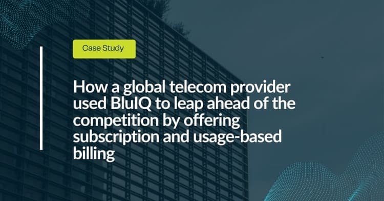 How a global telecom provider used BluIQ to leap ahead of the competition by offering subscription and usage based billing2 1.jpg