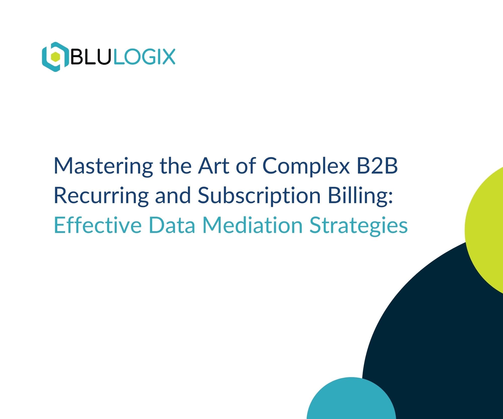 Mastering the Art of Complex B2B Recurring and Subscription Billing Effective Data Mediation Strategies