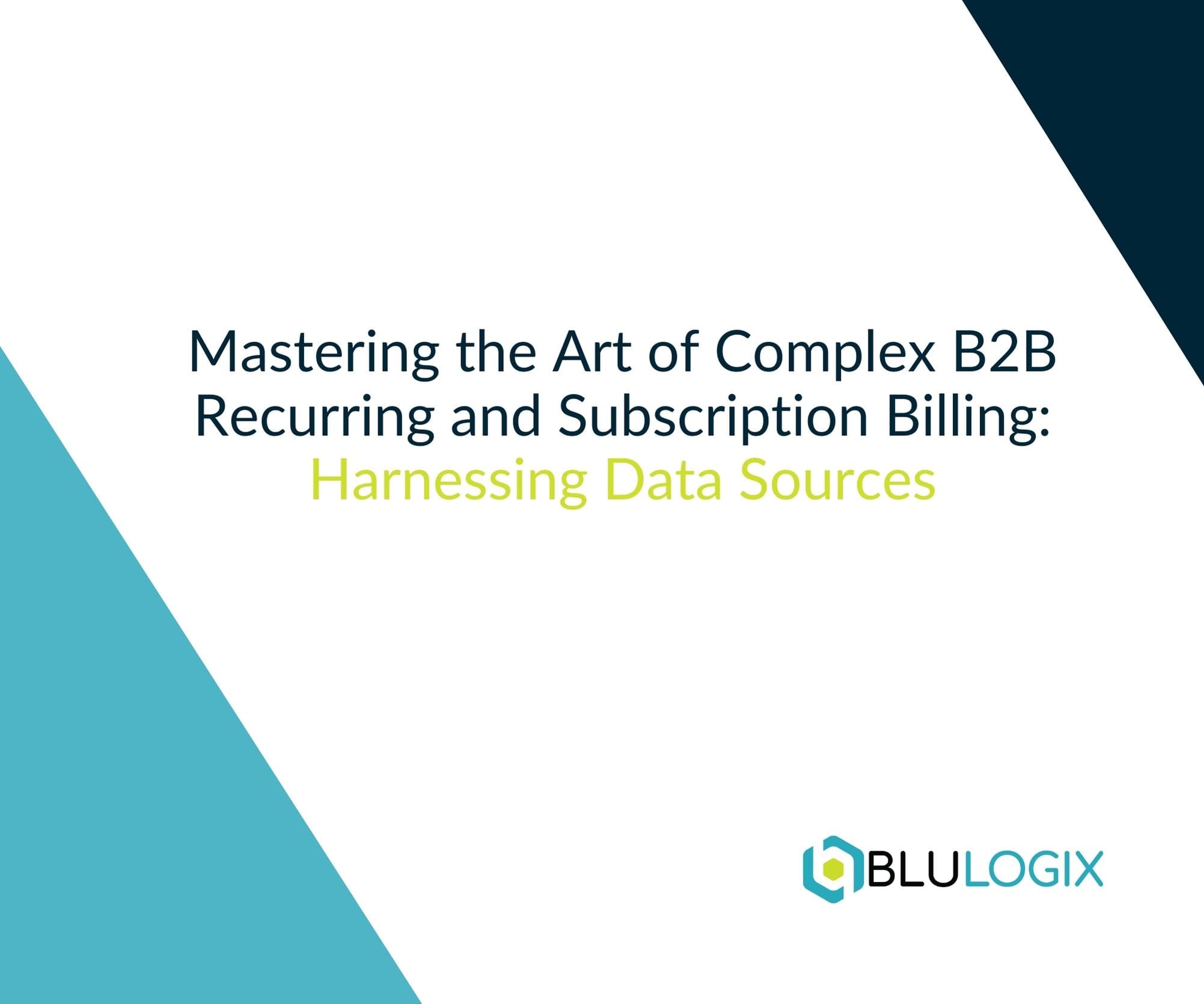 Mastering the Art of Complex B2B Recurring and Subscription Billing Harnessing Data Sources