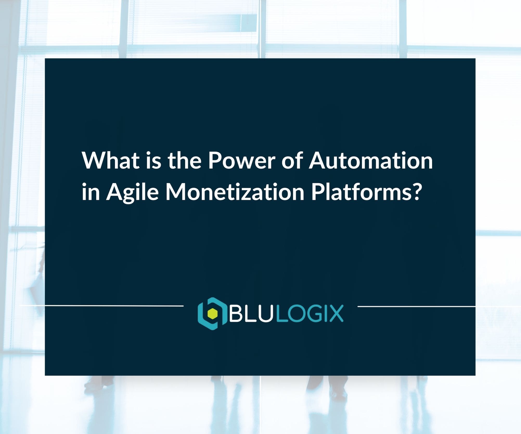 What is the Power of Automation in Agile Monetization Platforms